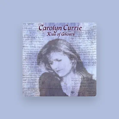 Listen to Carolyn Currie, watch music videos, read bio, see tour dates & more!