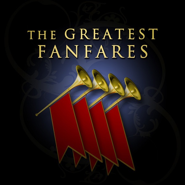 The Greatest Fanfares - Album by Various Artists - Apple Music