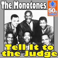 Tell It to the Judge (Digitally Remastered) - Single - The Monotones