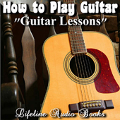 Cover art for How to Play Guitar - Guitar Lessons by Lifeline Audio Books
