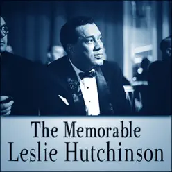 The Memorable Leslie Hutchinson - Leslie Hutchinson The Memorable Leslie Hutchinson - Leslie Hutchinson