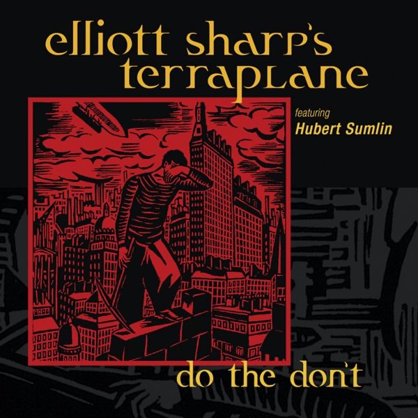 Обложка альбома «Do the Don't (feat. Hubert Sumlin)» — Elliott Sharp's Terraplane