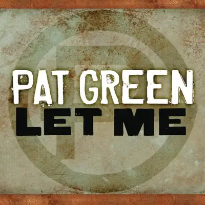 Let Me - Single - Pat Green
