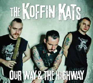 last ned album The Koffin Kats - Our Way The Highway