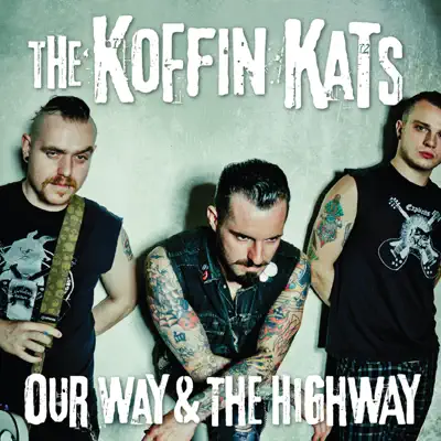 Our Way & The Highway - Koffin Kats Our Way & The Highway - Koffin Kats