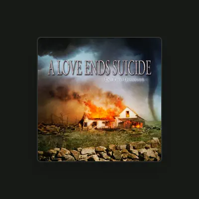 Listen to A Love Ends Suicide, watch music videos, read bio, see tour dates & more!