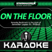 On the Floor (In the Style of Jennifer Lopez & Pitbull) [Karaoke Version]