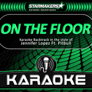 On the Floor (In the Style of Jennifer Lopez & Pitbull) [Karaoke Version] - Starmakers Karaoke Band