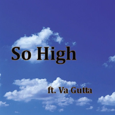 So High ft. Va Gutta - Single