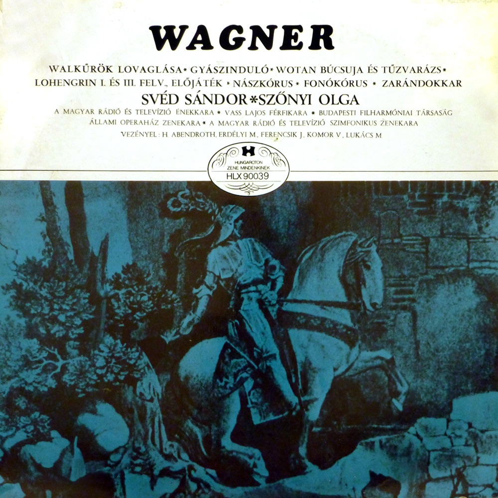 Обложка альбома «Wagner: A Walkür - Az istenek alkonya - Lohengrin - A bolygó hollandi - Tannhauser részletek (Hungaroton Classics)» — Budapesti Filharmóniai Társaság Zenekara, Ferencsik János, Magyar Állami Operaház Zenekara, Hermann Abendroth, Svéd Sándor, Lukács Miklós, Magyar Rádió és Televízió Énekkara, Erdélyi Miklós & Szőnyi Olga