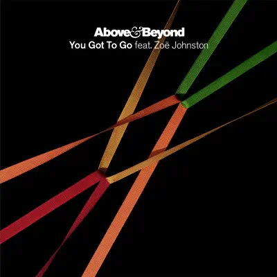 You Got to Go (The Remixes) [feat. Zoë Johnston] - Single - Above & Beyond