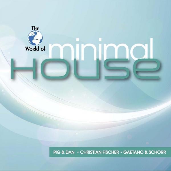 The World of Minimal House
