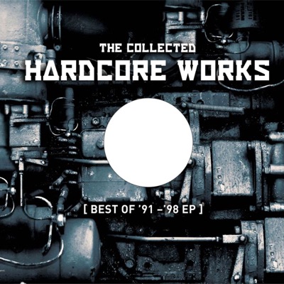 The Collected Hardcore Works - Best of '91-'98, Vol. 2 - EP