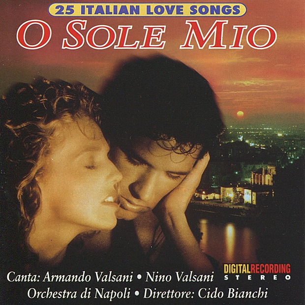 Обложка альбома «O Sole Mio: 25 Italian Love Songs» — Orchestra di Napoli, Armando Valsani & Nino Valsani