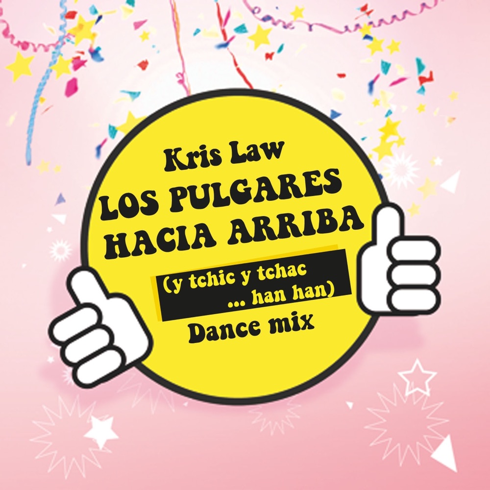 Обложка альбома «Los Pulgares Hacia Arriba (y tchic y tchac han han) [Dance Mix] - Single» — Kris Law