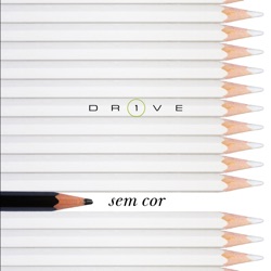 DR1VE - Sem Cor