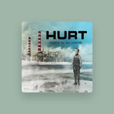 Listen to Hurt, watch music videos, read bio, see tour dates & more!