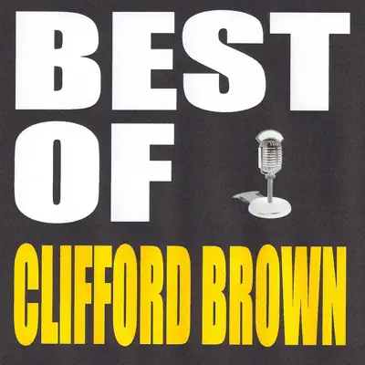 Best of Clifford Brown - Clifford Brown Best of Clifford Brown - Clifford Brown