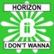 I Don't Wanna (Love Assassins Edit) - Horizon lyrics