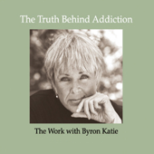 The Truth Behind Addiction (Abridged  Nonfiction) - Byron Katie Mitchell Cover Art