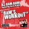 Bam's Workout (featuring Alex Peace) - DJ Bam Bam featuring Alex Peace lyrics