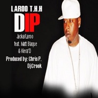 Dip (feat. Matt Blaque & Kiera' D) - Laroo T.H.H. & The Jacka