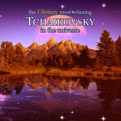 Ultimate Most Relaxing Tchaikovsky In the Universe