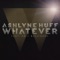 Whatever (feat. Eric Bellinger) - Ashlyne Huff lyrics