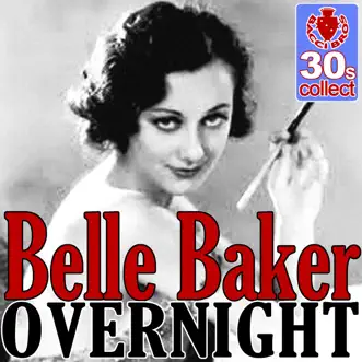 Overnight (Remastered) - Single by Belle Baker album reviews, ratings, credits