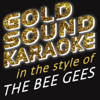 In the Style of The Bee Gees (Karaoke Versions) - Goldsound Karaoke