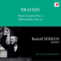 Brahms: Piano Concerto No. 2; Intermezzi & Rhapsody, Op. 119 [Rudolf Serkin - The Art of Interpretation]