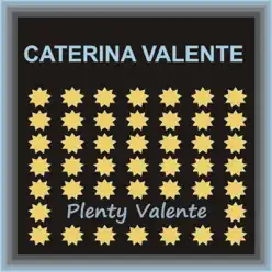 Plenty Valente - Caterina Valente Plenty Valente - Caterina Valente