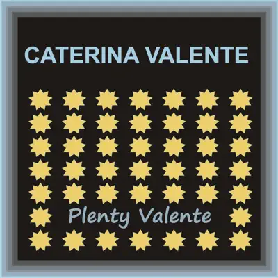 Plenty Valente - Caterina Valente Plenty Valente - Caterina Valente