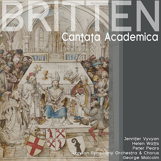 Обложка альбома «Britten: Cantata Academica» — Jennifer Vyvyan, Helen Watts, Sir Peter Pears, London Symphony Orchestra, London Symphony Chorus & George Malcom