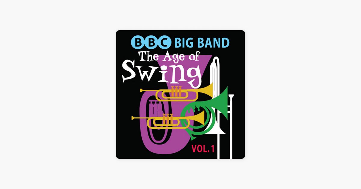 ‎The Age of Swing, Vol. 1 - Album by BBC Big Band - Apple Music