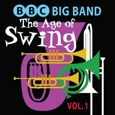 The Age of Swing, Vol. 1 - BBC Big Band The Age of Swing, Vol. 1 - BBC Big Band