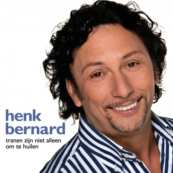 Tranen Zijn Niet Alleen Om Te Huilen — Henk Bernard