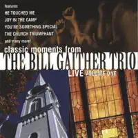 He Touched Me — The Bill Gaither Trio