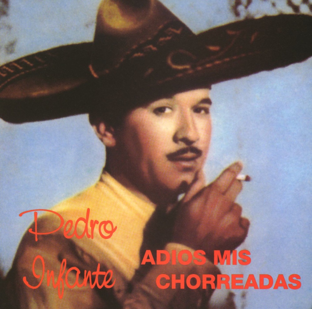 Обложка альбома «Adiós a Mis Chorreadas» — Pedro Infante