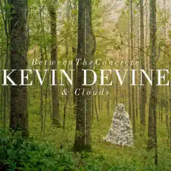 Between the Concrete & Clouds - Kevin Devine