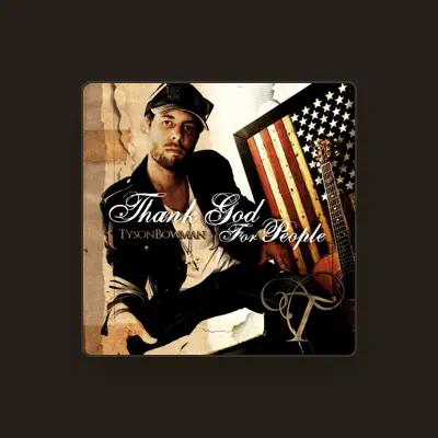 Listen to Tyson Bowman, watch music videos, read bio, see tour dates & more!