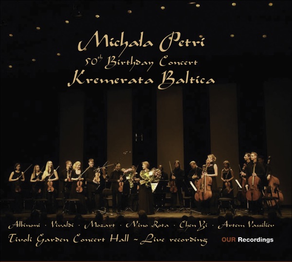 Petri, Michala: 50th Birthday Concert With Kremerata Baltica - Albinoni, T. - Chen, Yi - Mozart, W.A. - Rota, N. - Vassiliev, A. - Vivaldi, A.