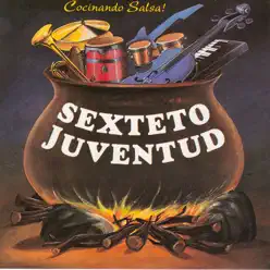 Cocinando Salsa! - Sexteto Juventud Cocinando Salsa! - Sexteto Juventud
