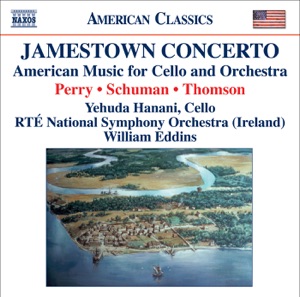 Perry: Jamestown Concerto - Schuman: A Song of Orpheus - Thomson: Cello Concerto