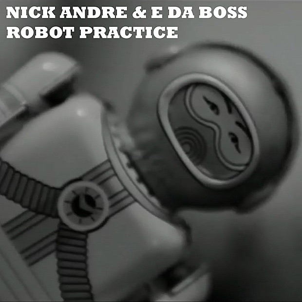 Обложка альбома «Robot Practice» — Nick Andre & E da Boss