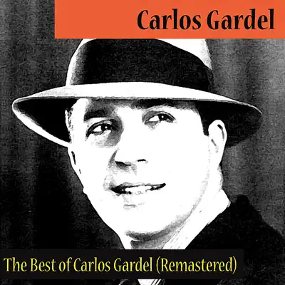The Best of Carlos Gardel (Remastered) - Carlos Gardel