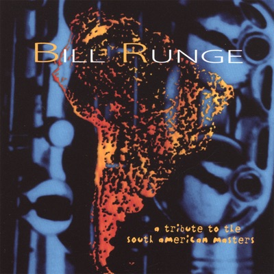 Bill Runge - A Tribute to the South American Masters