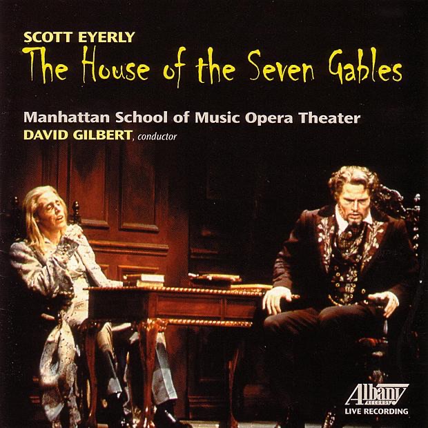 Обложка альбома «Eyerly: The House of the Seven Gables» — David Gilbert & Manhattan School of Music Opera Theater