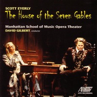 Eyerly: The House of the Seven Gables - David Gilbert & Manhattan School of Music Opera Theater