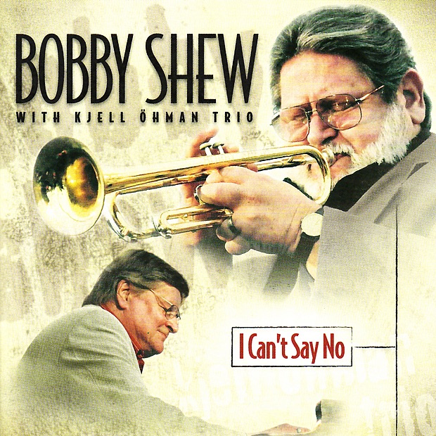 Обложка альбома «I Can't Say No (Digital Only)» — Bobby Shew & Kjell Öhman Trio